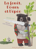 Forêt, l'ours et l'épée (La) [nouvelle édition]